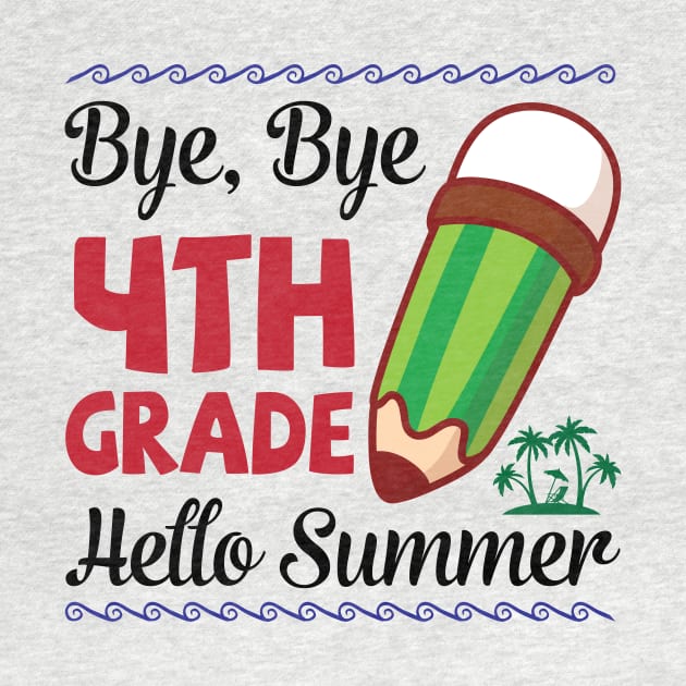 Bye Bye 4th Grade Hello Summer Happy Class Of School Senior by joandraelliot